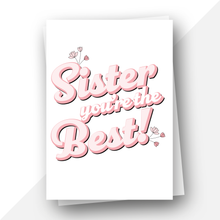 Load image into Gallery viewer, Sister you’re the best! birthday card
