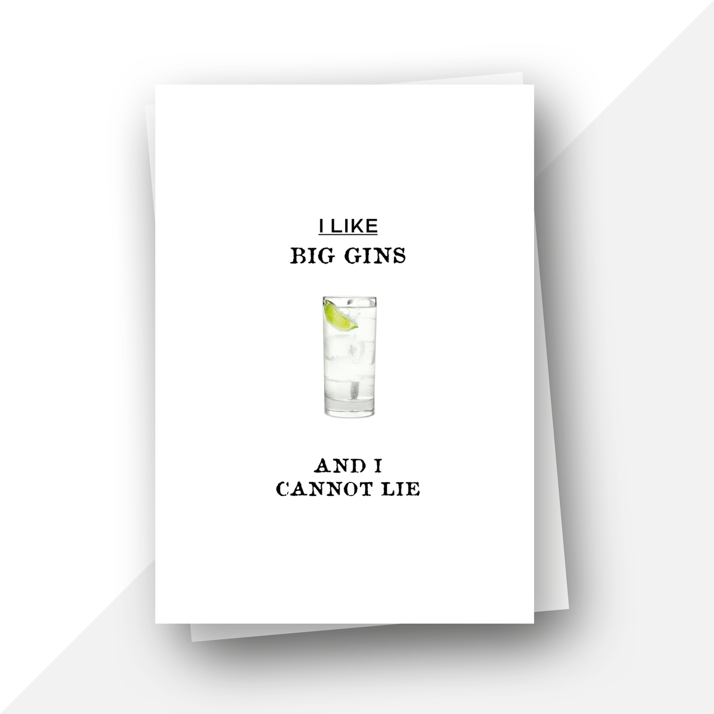 I like big gins and I cannot lie birthday card