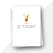 Load image into Gallery viewer, 25 today cocktail milestone birthday card
