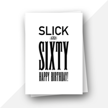 Load image into Gallery viewer, 60 slick and sixty birthday
