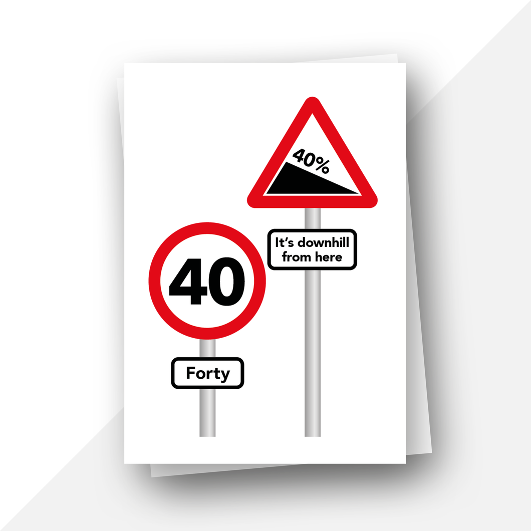 40 road sign it's downhill from here funny birthday card